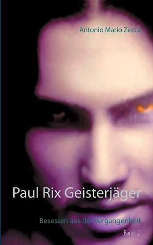 Beispielbild fr Paul Rix Geisterjger: Besessen aus der Vergangenheit (German Edition) zum Verkauf von Lucky's Textbooks