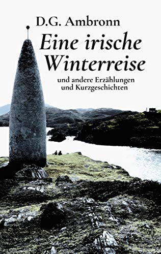 Stock image for Eine irische Winterreise: und andere Erzhlungen und Kurzgeschichten (German Edition) for sale by Book Deals