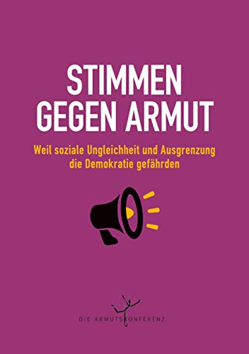 Stock image for Stimmen gegen Armut: Weil soziale Ungleichheit und Ausgrenzung die Demokratie gefhrden (German Edition) for sale by Lucky's Textbooks