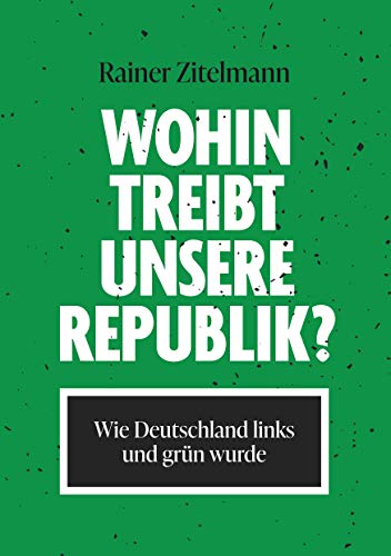 Beispielbild fr Wohin treibt unsere Republik?: Wie Deutschland links und grn wurde zum Verkauf von medimops