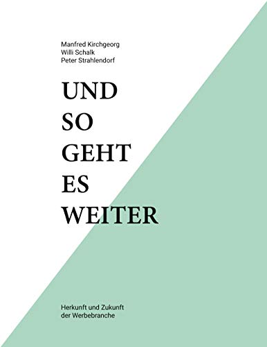 Stock image for Und so geht es weiter: Herkunft und Zukunft der Werbebranche -Language: german for sale by GreatBookPrices