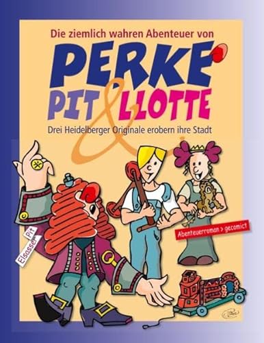 9783752802351: Perke, Pit & Llotte: Drei Heidelberger Originale erobern ihre Stadt
