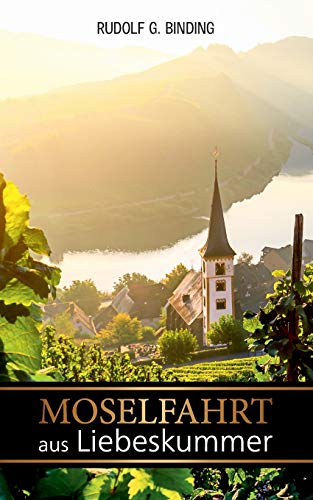 Stock image for Moselfahrt aus Liebeskummer: Novelle in einer Landschaft (German Edition) for sale by Books Unplugged