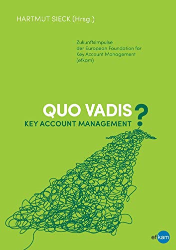 Stock image for Quo vadis Key Account Management?: Zukunftsimpulse der European Foundation for Key Account Management (efkam) for sale by medimops