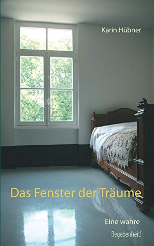 Beispielbild fr Das Fenster der Trume: Eine Liebesgeschichte nach einer wahren Begebenheit! (German Edition) zum Verkauf von Lucky's Textbooks