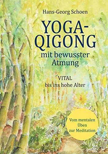 Beispielbild fr Yoga-Qigong mit bewusster Atmung: vital bis ins hohe Alter vom mentalen ben zur Meditation zum Verkauf von medimops