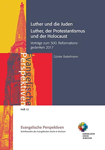Stock image for Luther und die Juden; Luther, der Protestantismus und der Holocaust: Vortrge zum 500. Reformationsgedenken 2017 (Evangelische Perspektiven) for sale by medimops