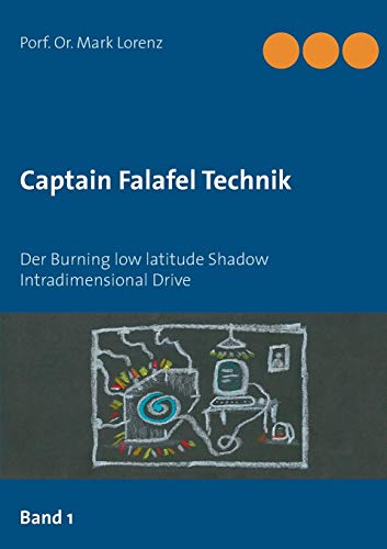 Stock image for Captain Falafel Technik: Der Burning low latitude Shadow Intradimensional Drive (German Edition) for sale by Lucky's Textbooks