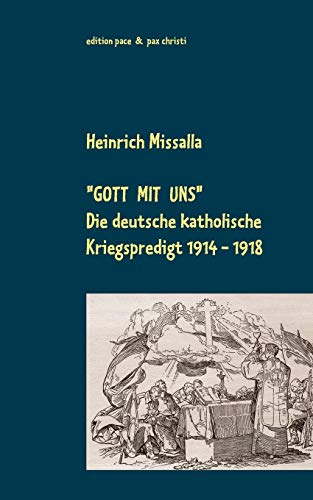 Stock image for "Gott mit uns": Die deutsche katholische Kriegspredigt 1914-1918 (German Edition) for sale by Lucky's Textbooks