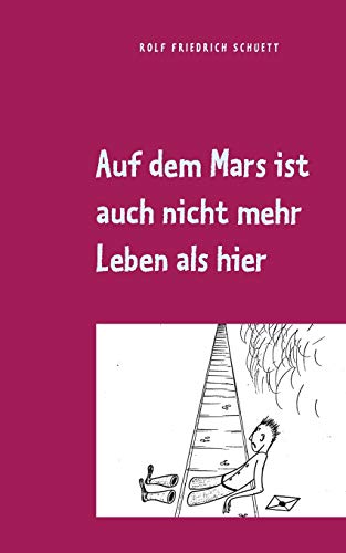 Stock image for Auf dem Mars ist auch nicht mehr Leben als hier:Aphoristische Philosophie for sale by Blackwell's