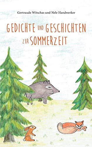 Beispielbild fr Gedichte und Geschichten zur Sommerzeit: Sommerbuch fr Kinder ab vier Jahren mit Sommergedichten und Tiergeschichten aus dem Sagawald (German Edition) zum Verkauf von Book Deals