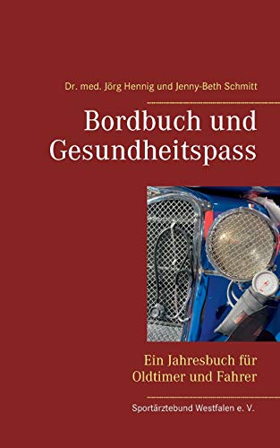 Stock image for Bordbuch und Gesundheitspass: Ein Jahresbuch fr Oldtimer und Fahrer (German Edition) for sale by Lucky's Textbooks