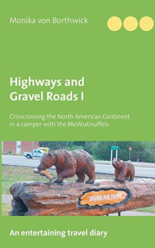 Stock image for Highways and Gravel Roads I: Crisscrossing the North American Continent in a Camper for sale by Lucky's Textbooks