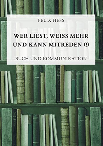 Stock image for Wer liest, wei mehr und kann mitreden: Buch und Kommunikation (German Edition) for sale by Lucky's Textbooks