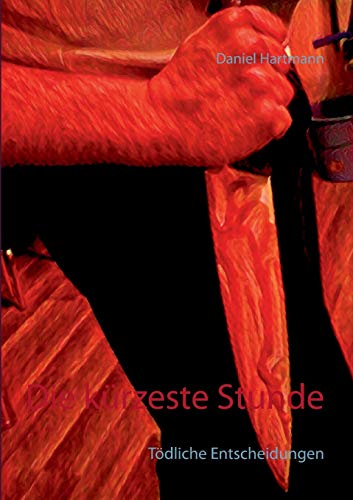 Stock image for Die krzeste Stunde: Tdliche Entscheidungen (German Edition) for sale by Lucky's Textbooks
