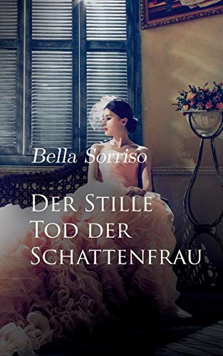 Beispielbild fr Der Stille Tod der Schattenfrau: Eine kleine Novelle ber das Leben und Sterben von Liebe und Trumen zum Verkauf von medimops