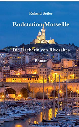 Stock image for Endstation Marseille: Die Rcherin von Rivesaltes (German Edition) for sale by Lucky's Textbooks