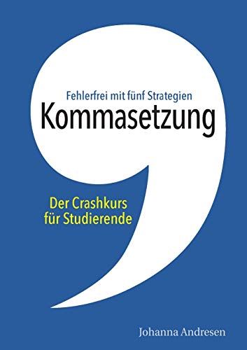 Beispielbild fr Kommasetzung: Der Crashkurs fur Studierende:Fehlerfrei mit funf Strategien. Alle Kommaregeln, viele Tipps und uber 50 Ubungssatze zum Verkauf von Chiron Media