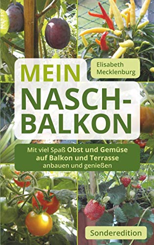 Beispielbild fr Mein Nasch-Balkon - Sonderedition: Mit viel Spa Obst und Gemse auf Balkon und Terrasse anbauen und genieen zum Verkauf von medimops