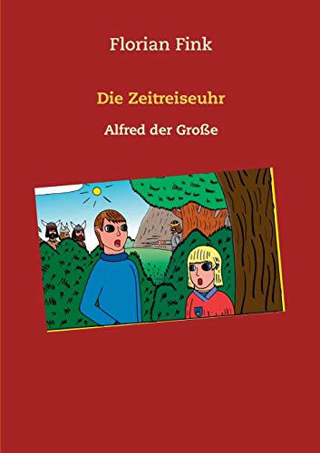 Stock image for Die Zeitreiseuhr: Alfred der Groe (German Edition) for sale by Lucky's Textbooks