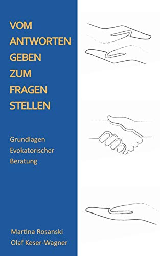 Stock image for Vom Antworten geben zum Fragen stellen: Grundlagen Evokatorischer Beratung (German Edition) for sale by Lucky's Textbooks