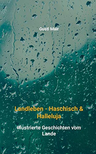 9783752833669: Landleben - Haschisch & Halleluja: Illustrierte Geschichten vom Lande (German Edition)