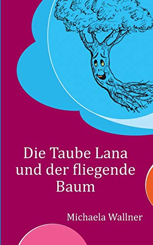 9783752835144: Die Taube Lana und der fliegende Baum: Eine Parabel fr Kinder und fr Erwachsene