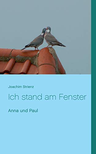 9783752838770: Ich stand am Fenster: Anna und Paul (German Edition)