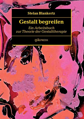 Stock image for Gestalt begreifen: Ein Arbeitsbuch zur Theorie der Gestalttherapie (German Edition) for sale by Lucky's Textbooks