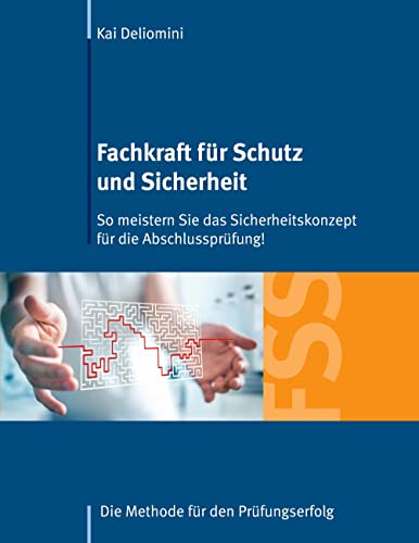 Stock image for Fachkraft fr Schutz und Sicherheit: So meistern Sie das Sicherheitskonzept fr die Abschlussprfung!: Die Methode fr den Prfungserfolg (German Edition) for sale by Lucky's Textbooks