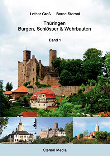 Beispielbild fr Thringen - Burgen, Schlsser & Wehrbauten Band 1: Standorte, Baubeschreibungen und Historie zum Verkauf von medimops