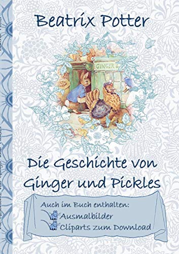 Imagen de archivo de Die Geschichte von Ginger und Pickles (inklusive Ausmalbilder und Cliparts zum Download): The Tale of Ginger and Pickles (German Edition) a la venta por GF Books, Inc.