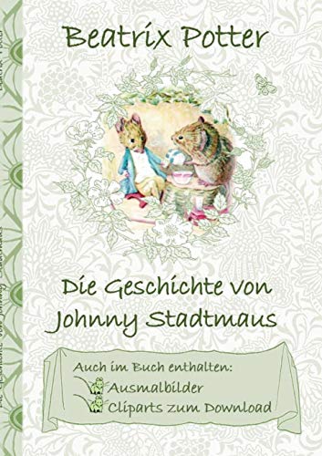 Stock image for Die Geschichte von Johnny Stadtmaus (inklusive Ausmalbilder und Cliparts zum Download): The Tale of Johnny Town-Mouse; Ausmalbuch, Malbuch, Cliparts, . Vorschule, 1. 2. 3. 4. Kl (German Edition) for sale by GF Books, Inc.