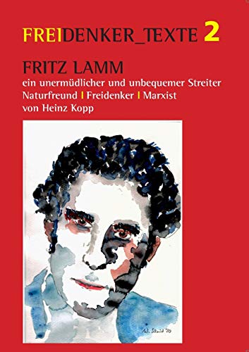 Beispielbild fr Fritz Lamm - ein unermdlicher und unbequemer Streiter: Naturfreund - Freidenker - Marxist (Freidenker-Texte) zum Verkauf von medimops