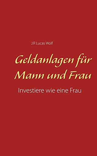 Stock image for Geldanlagen fur Mann und Frau:Investiere wie eine Frau for sale by Chiron Media