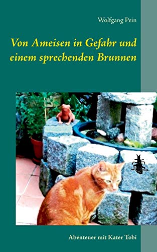 Stock image for Von Ameisen in Gefahr und einem sprechenden Brunnen: Abenteuer mit Kater Tobi (German Edition) for sale by Lucky's Textbooks