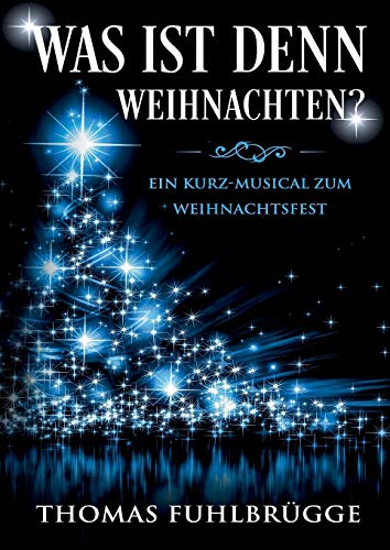 Beispielbild fr Was ist denn Weihnachten? : Ein Kurz-Musical zum Weihnachtsfest zum Verkauf von Buchpark