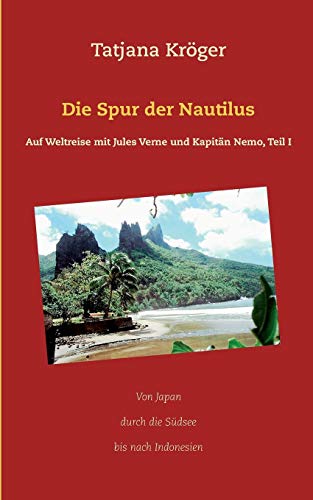 Beispielbild fr Die Spur der Nautilus: Auf Weltreise mit Jules Verne und Kapitn Nemo, Teil I (German Edition) zum Verkauf von Lucky's Textbooks