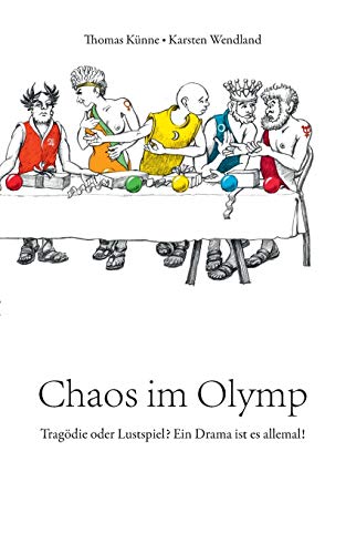 Imagen de archivo de Chaos im Olymp: Tragdie oder Lustspiel? Ein Drama ist es allemal! (German Edition) a la venta por Lucky's Textbooks