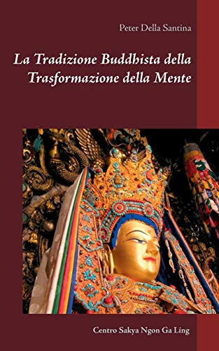 La Tradizione Buddhista della Trasformazione della Mente (Italian Edition) - Della Santina, Peter