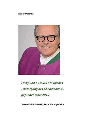 Stock image for Essay und Ausblick des Buches "Untergang des Abendlandes":gefuhlt ab 2015 for sale by Chiron Media