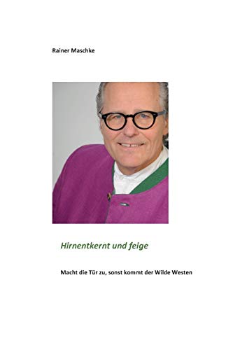 Stock image for Hirnentkernt und feige:Macht die Tur zu, sonst kommt der Wilde Westen for sale by Chiron Media