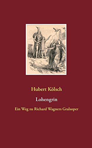Beispielbild fr Lohengrin: Ein Weg zu Richard Wagners Gralsoper zum Verkauf von medimops