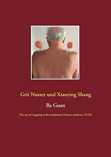 9783752873016: Ba Guan: The use of Cupping in the traditional Chinese medicine (TCM)