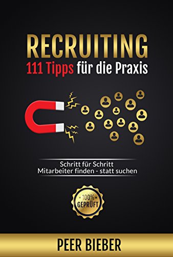 Stock image for Recruiting: 111 Tipps fr die Praxis: Schritt fr Schritt Mitarbeiter finden statt suchen for sale by medimops