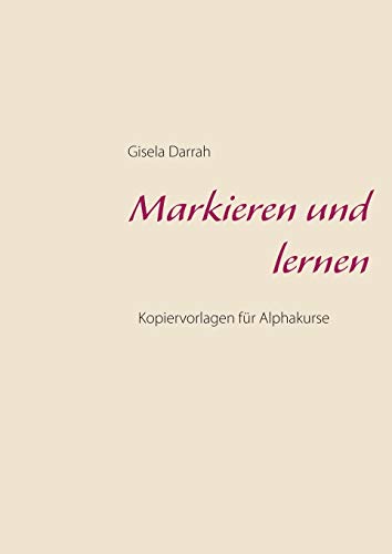 Beispielbild fr Markieren und lernen: Kopiervorlagen fr Alphakurse (German Edition) zum Verkauf von Lucky's Textbooks