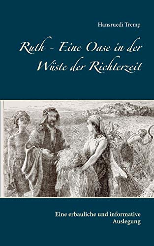 Stock image for Ruth - Eine Oase in der Wste der Richterzeit:Eine erbauliche und informative Auslegung for sale by Blackwell's