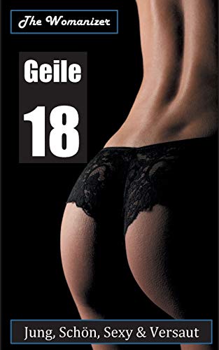 Beispielbild fr Geile 18: Jung, Schn, Sexy & Versaut (German Edition) zum Verkauf von Lucky's Textbooks