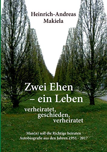 Beispielbild fr Zwei Ehen - ein Leben:Man(n) soll die Richtige heiraten Autobiografie aus den Jahren 1955 - 2017 zum Verkauf von Blackwell's