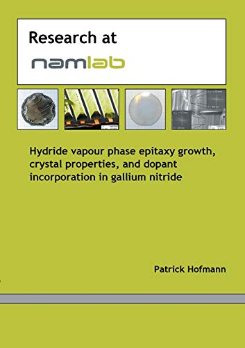 Stock image for Hydride vapour phase epitaxy growth, crystal properties and dopant incorporation in gallium nitride for sale by Lucky's Textbooks